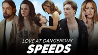 LOVE AT DANGEROUS SPEEDS