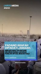 Jutaan Umat Islam Dari Penjuru Dunia Penuhi Padang Arafah Untuk Wukuf, Puncak Ibadah Haji
