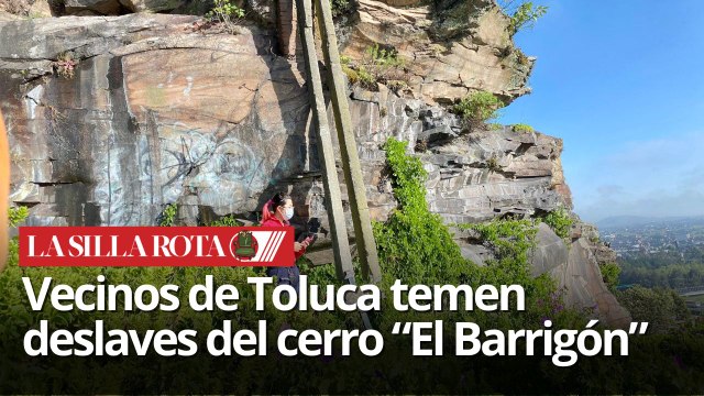 Vecinos de Toluca temen deslaves del cerro “El Barrigón” en temporada de lluvias