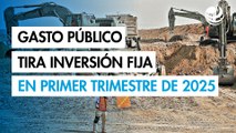 Apretón en gasto público tira la inversión fija en el primer trimestre de 2025