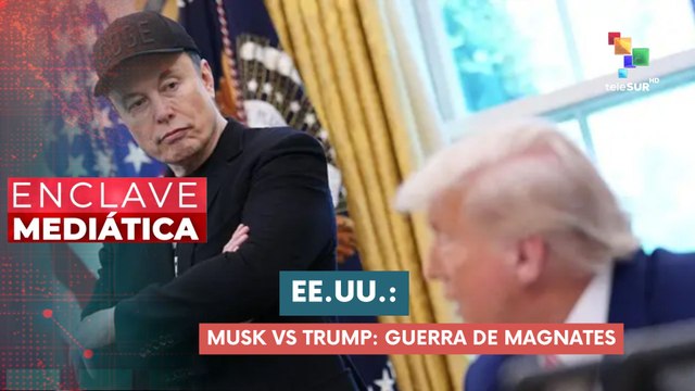 Fractura entre Trump y Musk ENCLAVE MEDIÁTICA 05-06-2025