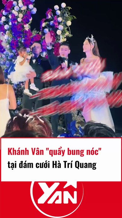 Khánh Vân quẩy bung nóc tại đám cưới Hà Trí Quang