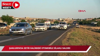 Şanlıurfa'da seyir halindeki otomobile silahlı saldırı: 1 ölü