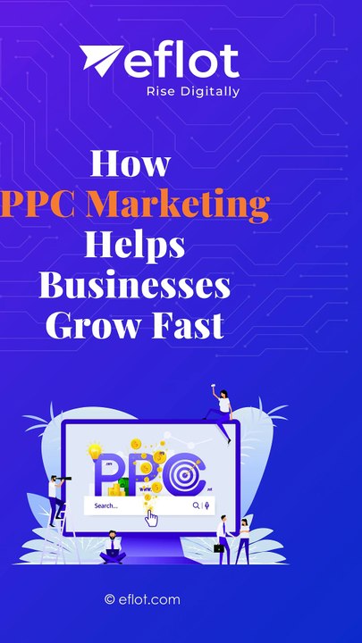 How PPC Marketing Helps Businesses Grow Fast | Eflot-Digital Marketing Agency Bangalore