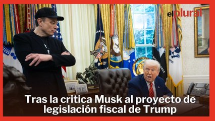 Trump asegura estar "muy decepcionado" con Elon Musk
