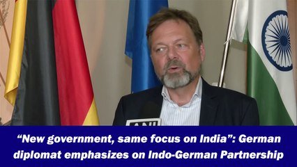 “New government, same focus on India”: German diplomat emphasizes on Indo-German Partnership