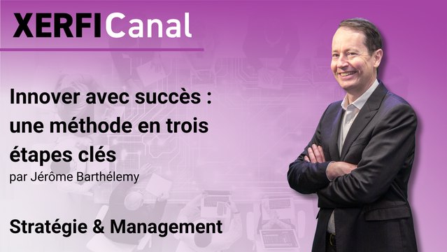 Innover avec succès : une méthode en trois étapes clés [Jérôme Barthélemy]