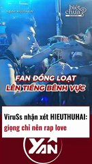 Viruss nhận xét Hieuthuhai chỉ nên rap love