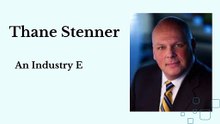 Thane Stenner - An Industry Expert