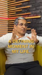 Anirban Mukherji on the Defining Moment of His Life