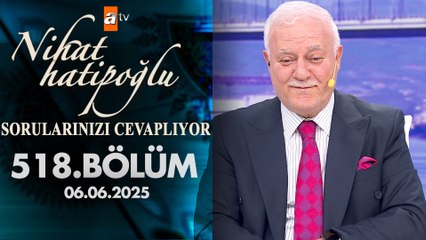 Nihat Hatipoğlu Sorularınızı Cevaplıyor 518.  Bölüm | 6 Haziran 2025