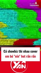 Cõi mạng thi nhau cover em bé nín