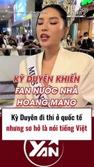 Kỳ Duyên đi thi ở quốc tế nhưng sơ hở là nói tiếng Việt