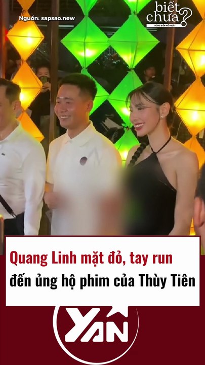 Quang Linh mặt đỏ tay run đến ủng hộ phim của Thuỳ Tiên