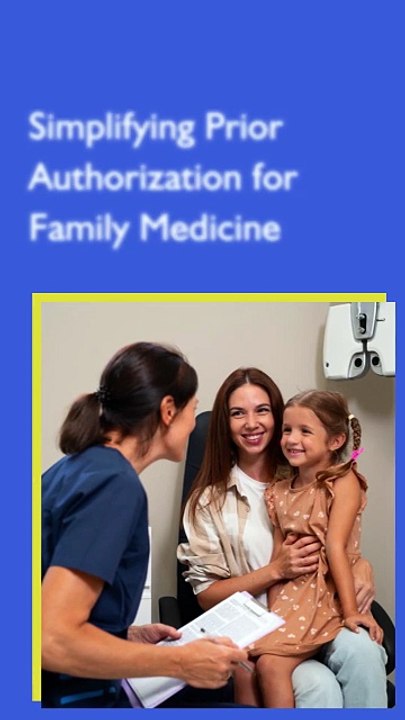 Simplifying Prior Authorization for Family Medicine!