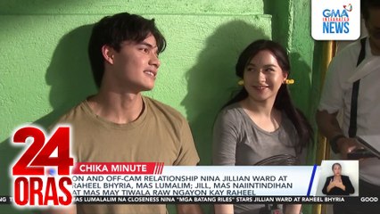 On and off-cam relationship nina Jillian Ward at Raheel Bhyria, mas lumalim; Jill, mas naiintindihan at mas may tiwala raw ngayon kay Raheel | 24 Oras