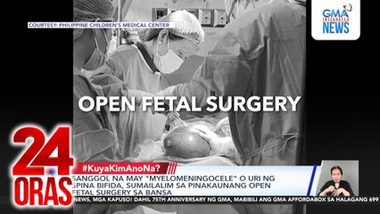 Sanggol na may "myelomeningocele" o uri ng spina bifida, sumailalim sa pinakaunang open fetal surgery sa bansa | 24 Oras