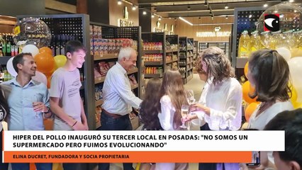 Hiper del Pollo inauguró su tercer local en Posadas No somos un supermercado pero fuimos evolucionando