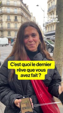 Et vous, c'est quoi le dernier rêve que vous avez fait ?