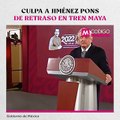 Culpa a Jiménez Pons de retraso en Tren Maya
