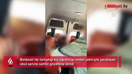 Balıkesir'de yaşanan olayda kız öğrenciyi imdat çekiciyle yaralamıştı! O servisçi gözaltına alındı