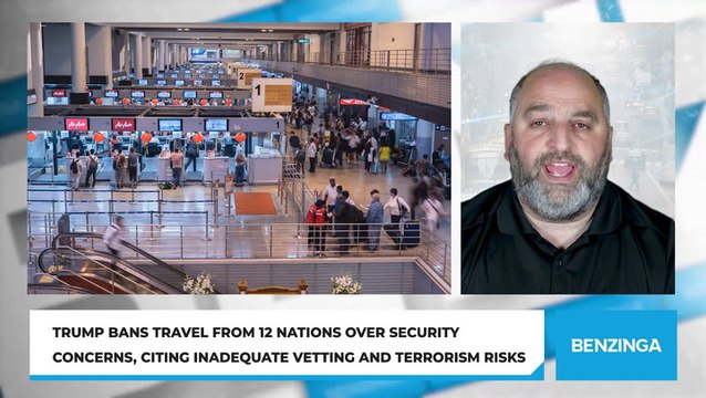 Trump Bans Travel From 12 Nations Over Security Concerns, Citing Inadequate Vetting and Terrorism Risks