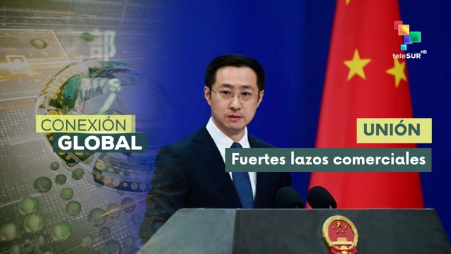 China destacó la solidez de lazos comerciales con el mundo