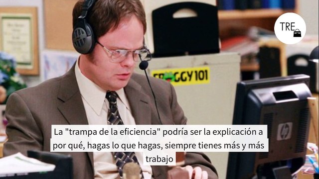 La trampa de la eficiencia podría ser la explicación a por qué, hagas lo que hagas, siempre tienes más y más trabajo
