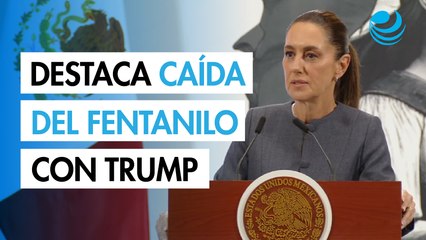 Sheinbaum destaca caída de 40% del tráfico de fentanilo de México a EU con Trump