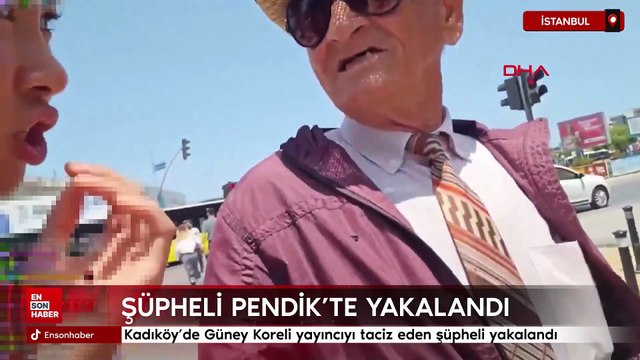 Kadıköy’de Güney Koreli yayıncıyı taciz eden şüpheli yakalandı