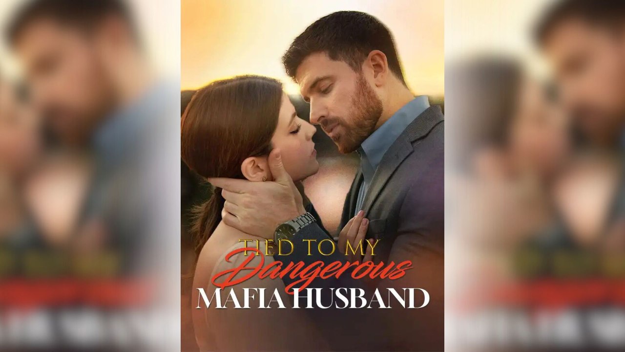 Tied to My Dangerous Mafia Husband Full Movie