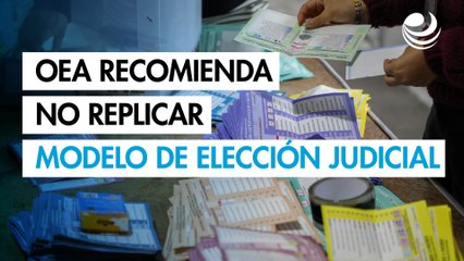 La OEA reconoce la Elección Judicial de México: Recomienda "no replicar" el modelo en la región
