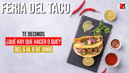 #QuéHayQueHacerOQué ⁉️ | 🌮🌵🎠Llega la Feria del Taco, Expo de Juguetes y Feria del Nopal