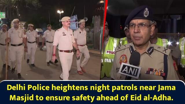Delhi Police heightens night patrols near Jama Masjid to ensure safety ahead of Eid al-Adha.
