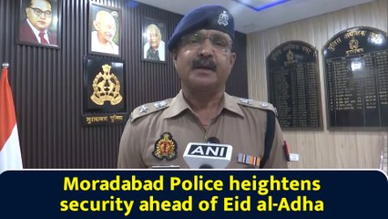 Moradabad Police heightens security ahead of Eid al-Adha