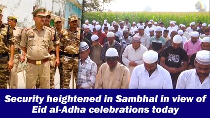Security heightened in Sambhal in view of Eid al-Adha celebrations today