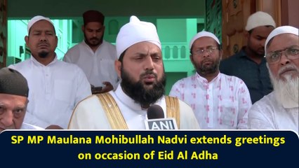 SP MP Maulana Mohibullah Nadvi extends greetings on occasion of Eid Al Adha