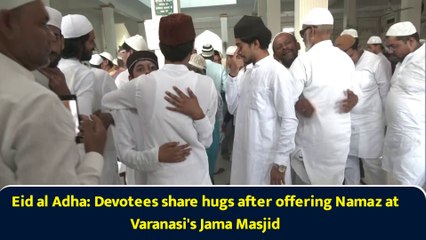 Eid al Adha: Devotees share hugs after offering Namaz at Varanasi's Jama Masjid