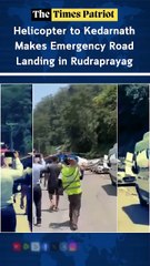 Helicopter to Kedarnath Makes Emergency Road Landing in Rudraprayag