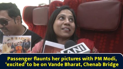 Passenger flaunts her pictures with PM Modi, ‘excited’ to be on Vande Bharat, Chenab Bridge