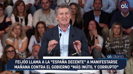 Feijóo llama a la "España decente" a manifestarse mañana contra el Gobierno "más inútil y corrupto"