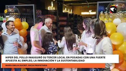 Hiper del Pollo inauguró su tercer local en Posadas con una fuerte apuesta al empleo, la innovación y la sustentabilidad