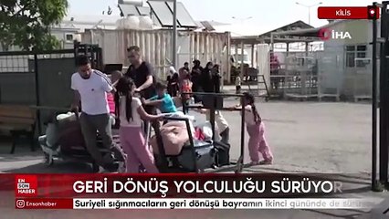 Suriyeli sığınmacıların geri dönüş yolculuğu bayramın ikinci gününde de sürüyor