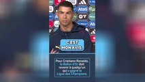CR7 : “Le Ballon d’Or devrait être décerné à celui qui gagne la LDC”
