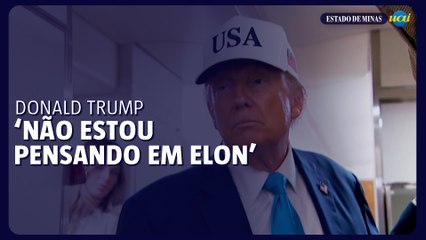 Trump ‘não estou pensando em Elon’