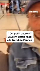 Laurent Baffie réagi à sa trend « Oh pu** Laurent »