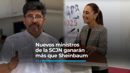 Nuevos ministros de la SCJN ganarán más que Sheinbaum