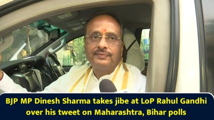 BJP MP Dinesh Sharma takes jibe at LoP Rahul Gandhi over his tweet on Maharashtra, Bihar polls