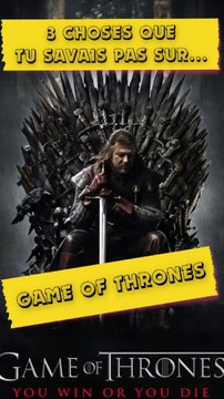 👉 3 Choses que tu savais pas sur Game of thrones !