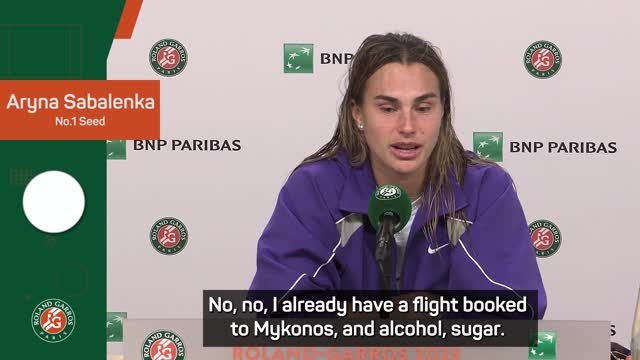 'Mykonos, alcohol and sugar' - Sabalenka reveals plans after Paris loss